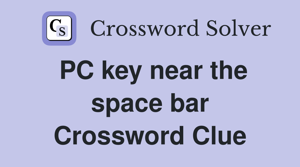 PC key near the space bar Crossword Clue