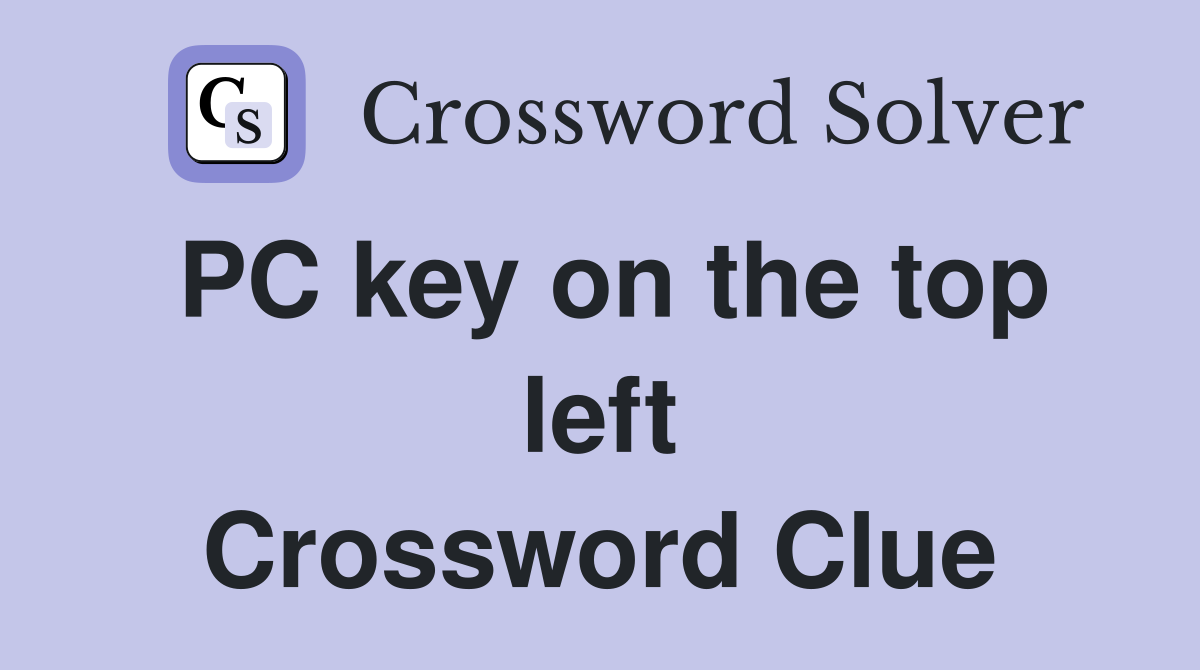 PC key on the top left Crossword Clue