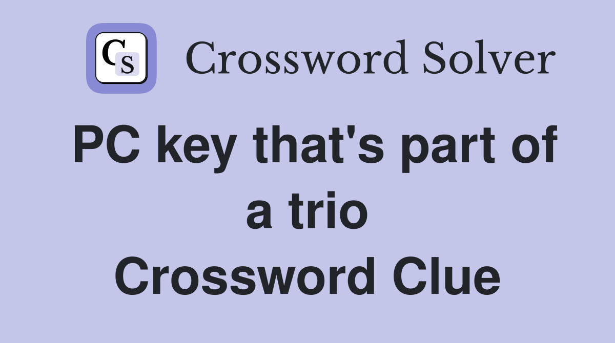 PC key that's part of a trio Crossword Clue