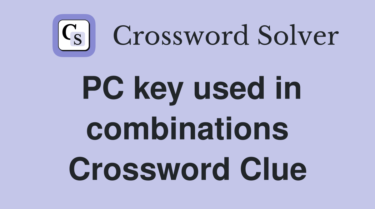 PC key used in combinations Crossword Clue