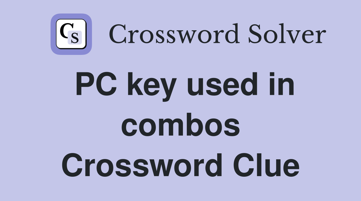 PC key used in combos Crossword Clue