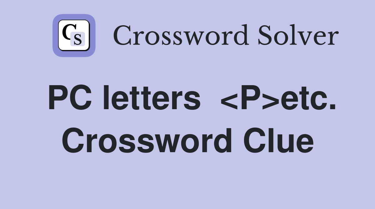 PC letters  <P>etc. Crossword Clue
