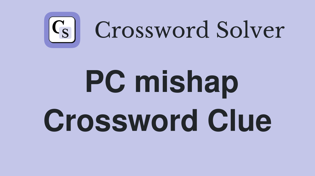 PC mishap Crossword Clue