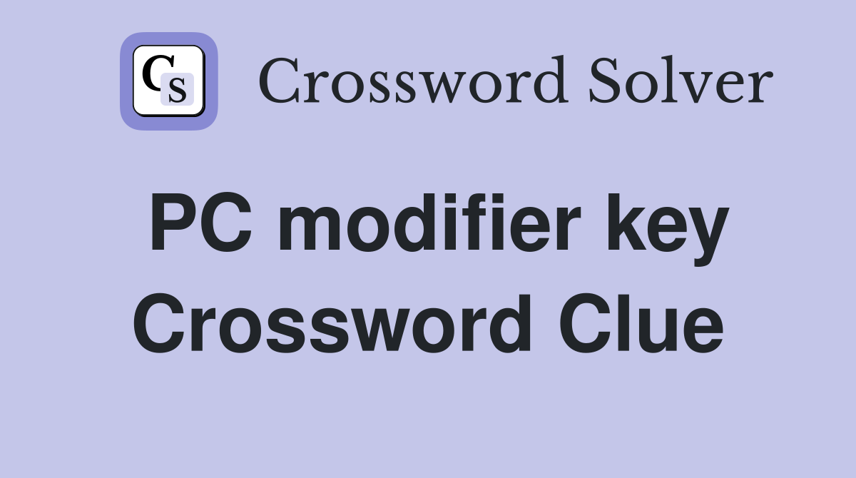 PC modifier key Crossword Clue