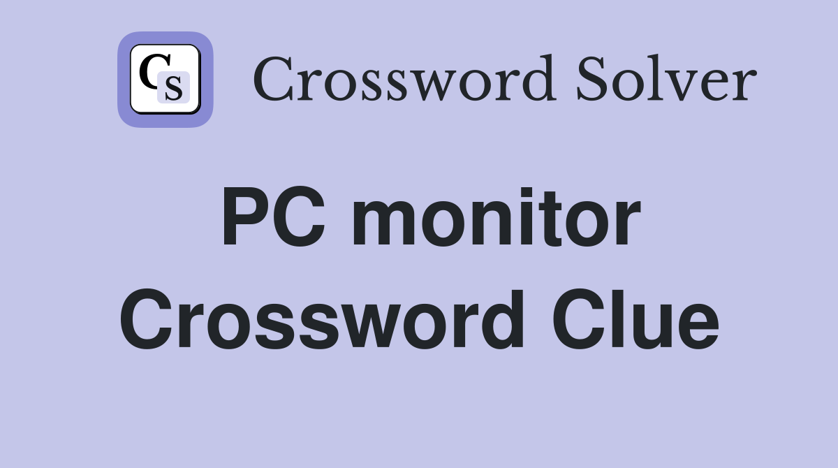 PC monitor Crossword Clue