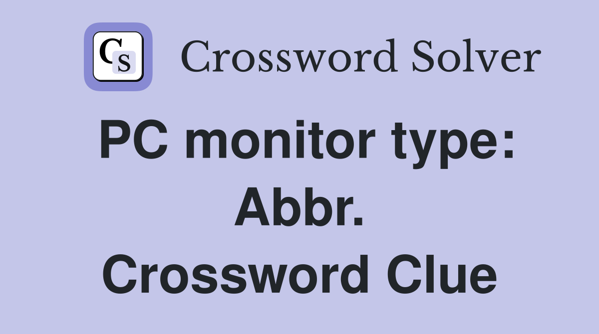 PC monitor type: Abbr. Crossword Clue