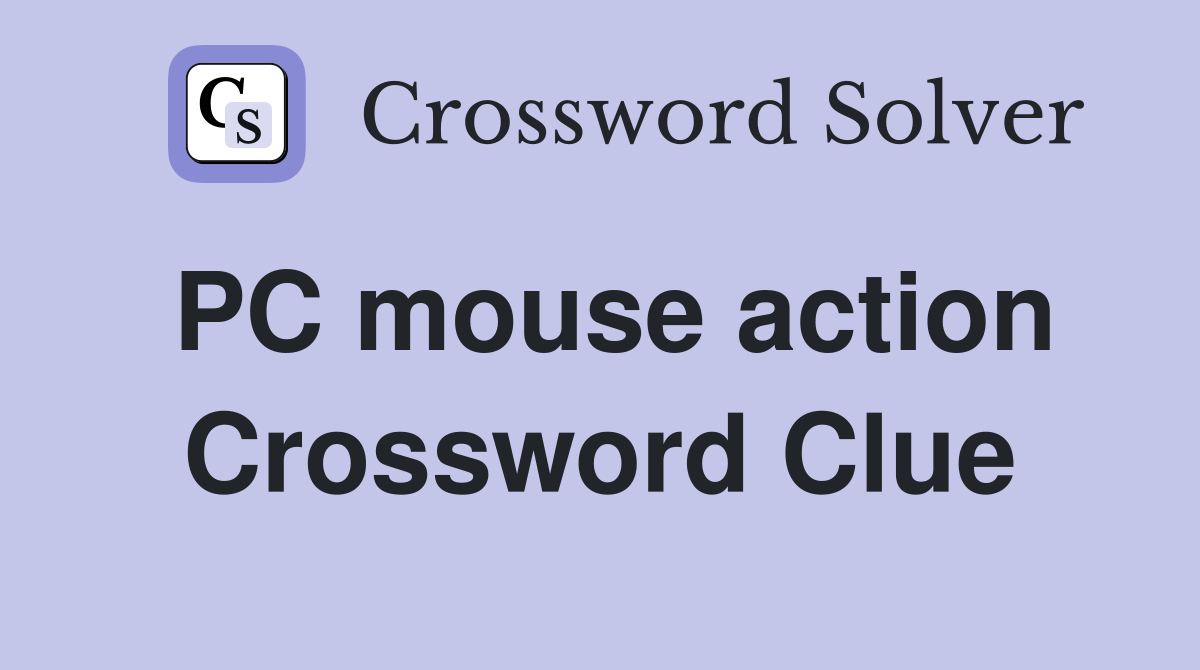 PC mouse action Crossword Clue