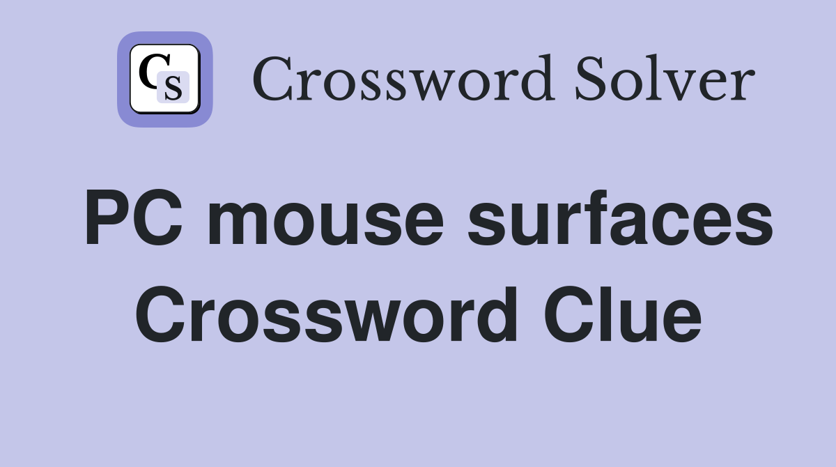 PC mouse surfaces Crossword Clue