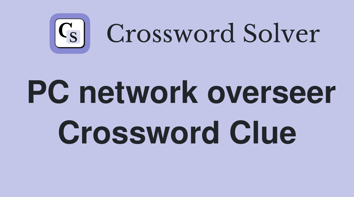 PC network overseer Crossword Clue