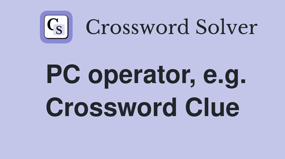PC operator, e.g. Crossword Clue