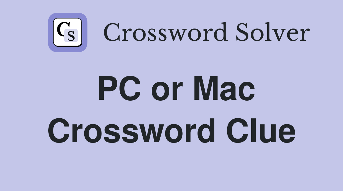 PC or Mac Crossword Clue