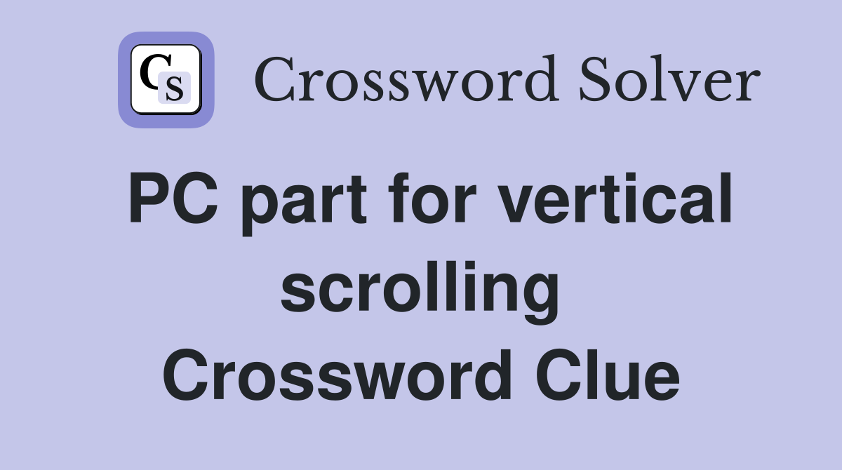 PC part for vertical scrolling Crossword Clue