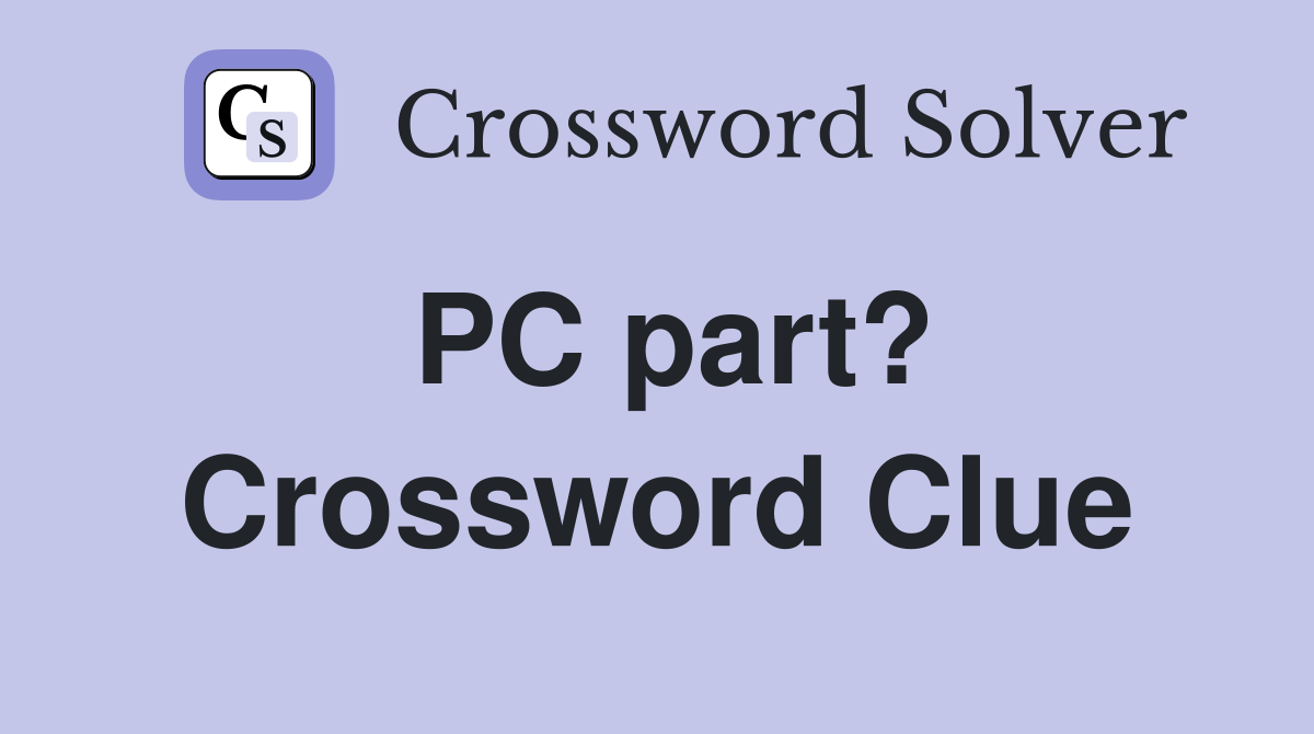 PC part? Crossword Clue