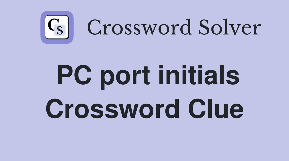 PC port initials Crossword Clue