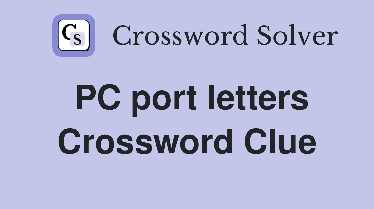 PC port letters Crossword Clue