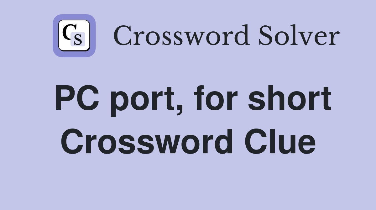 PC port, for short Crossword Clue