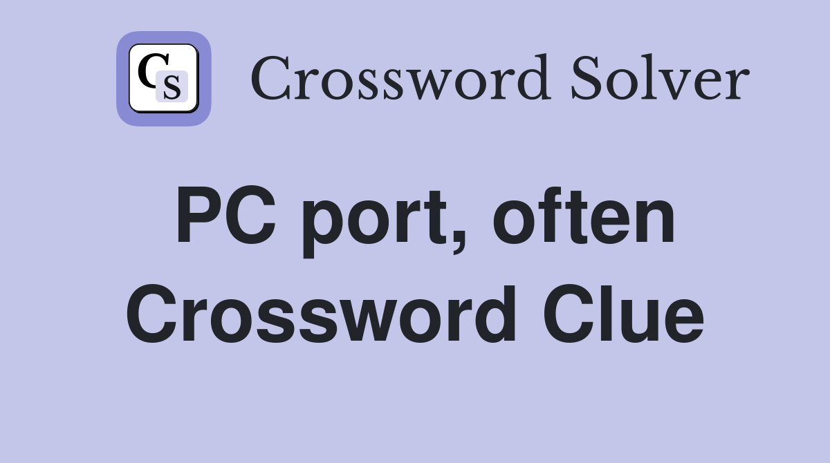 PC port, often Crossword Clue