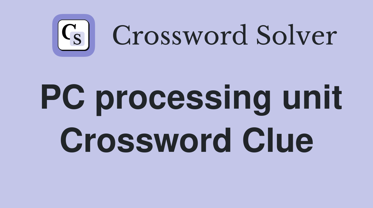PC processing unit Crossword Clue