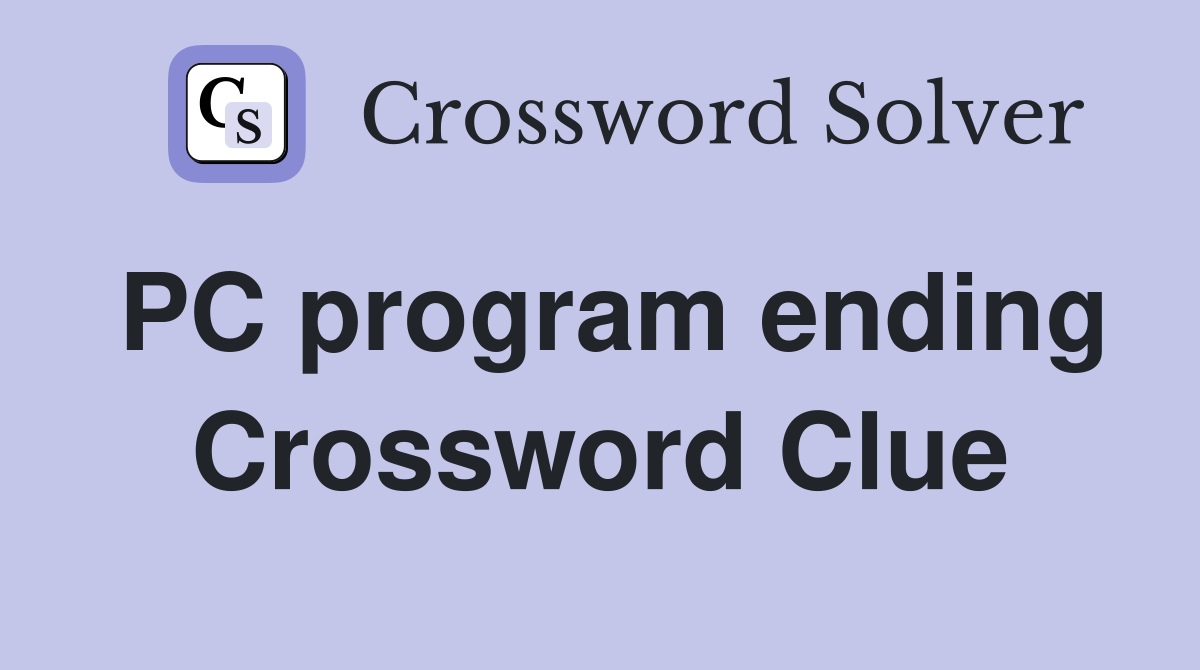 PC program ending Crossword Clue