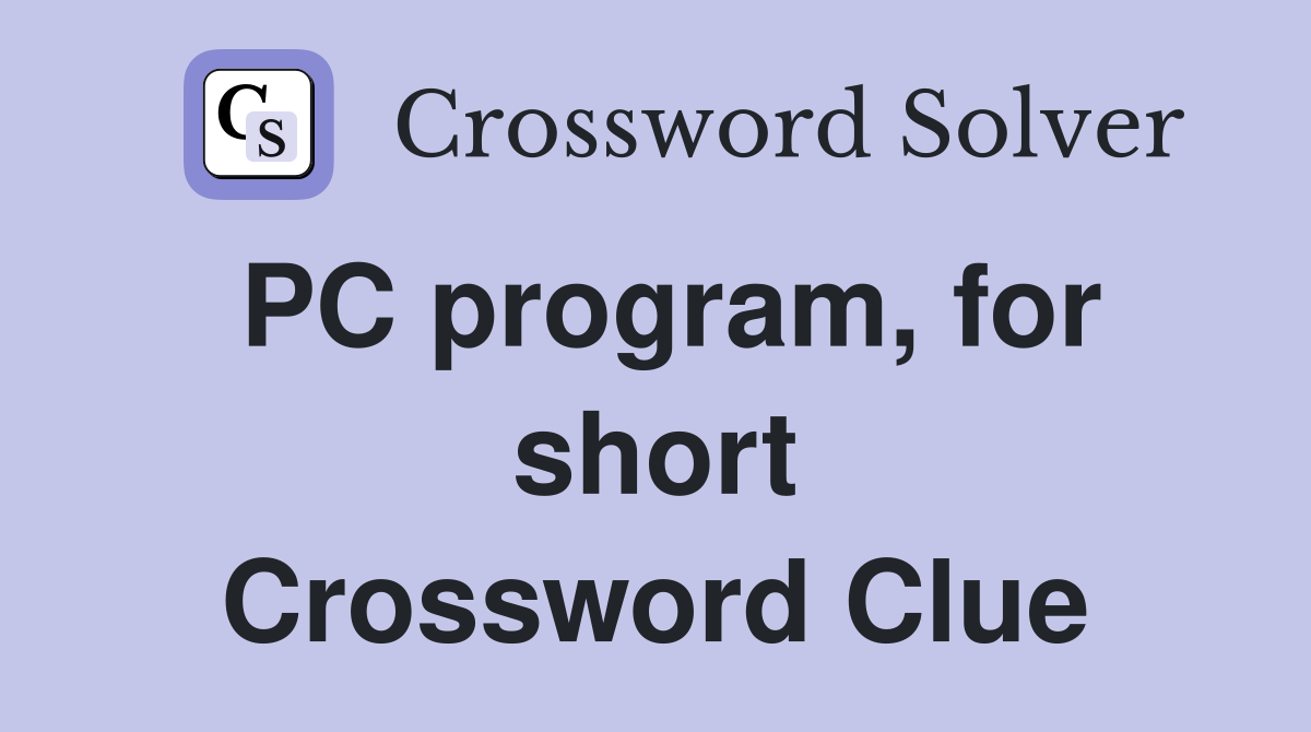 PC program, for short Crossword Clue