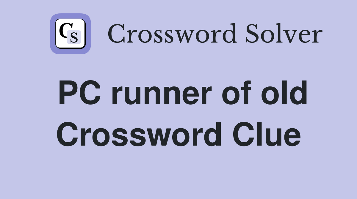 PC runner of old Crossword Clue