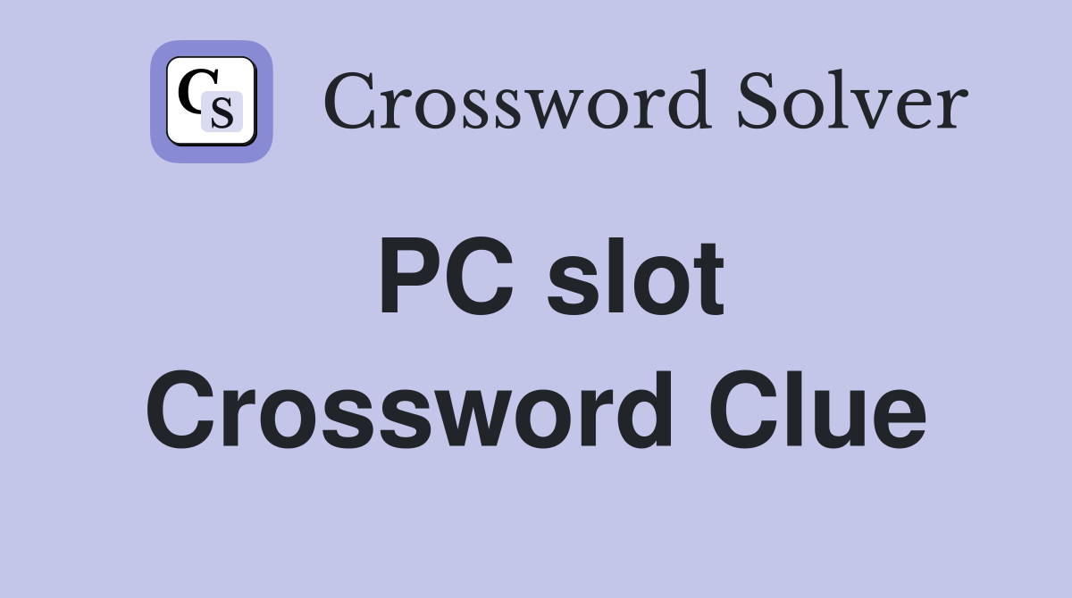 PC slot Crossword Clue