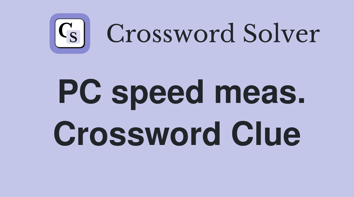 PC speed meas. Crossword Clue