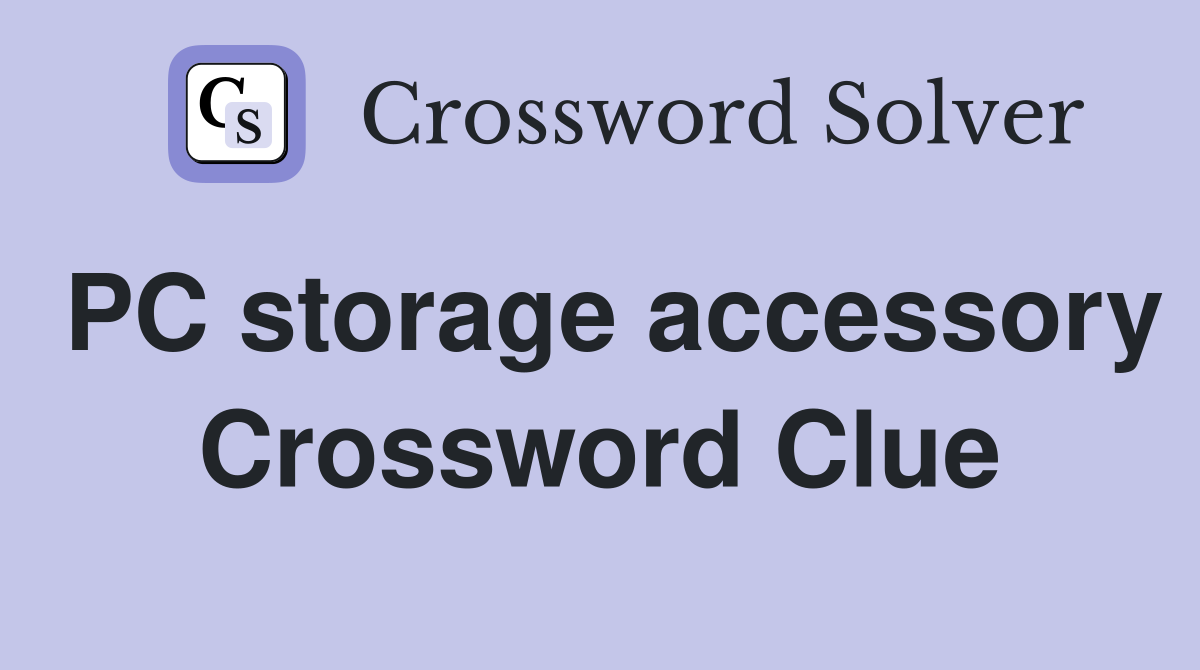 PC storage accessory Crossword Clue
