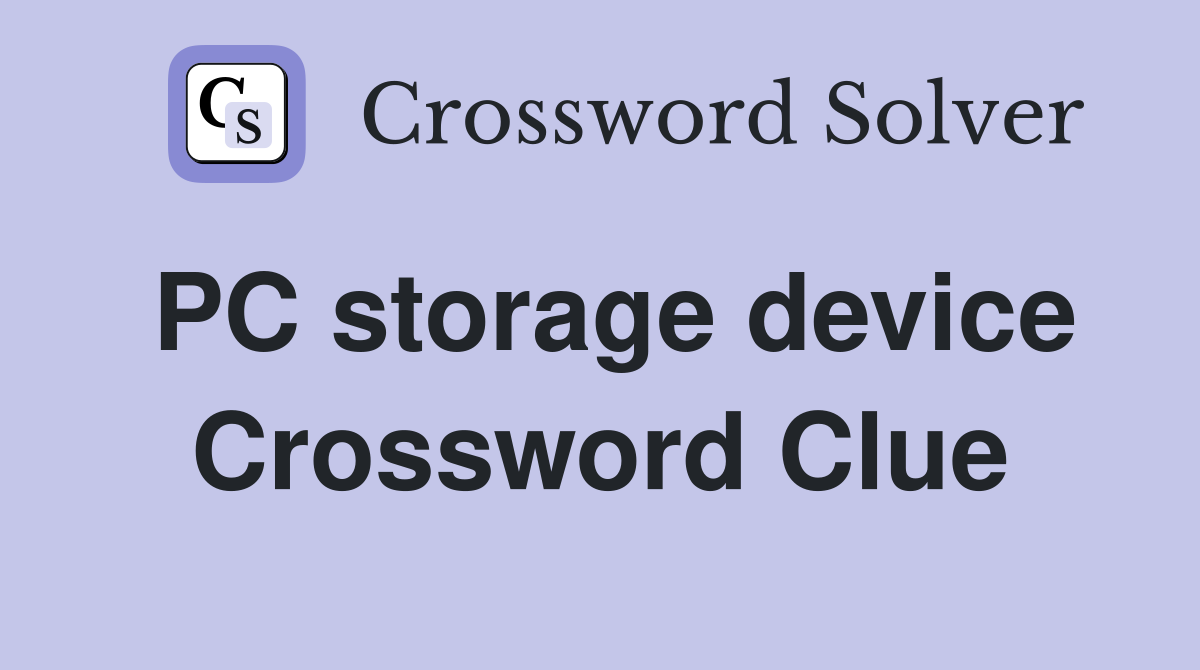 PC storage device Crossword Clue