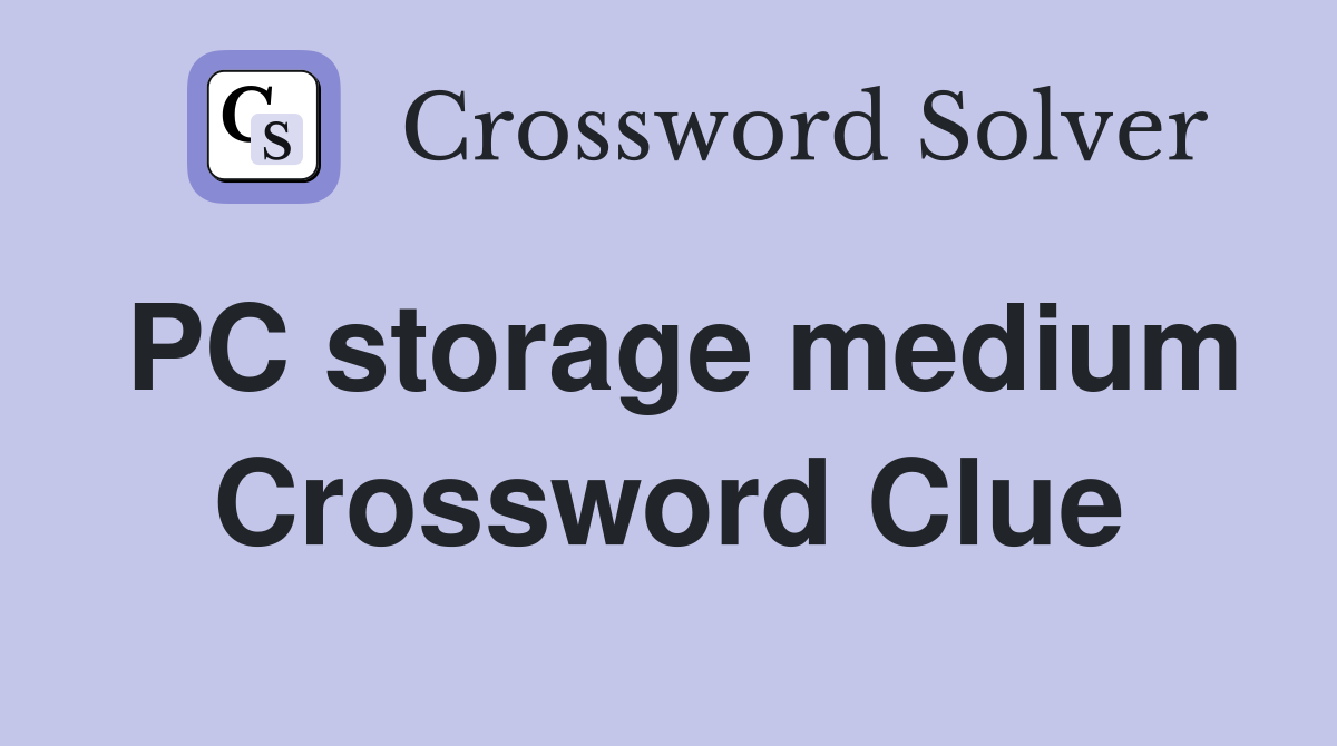 PC storage medium Crossword Clue