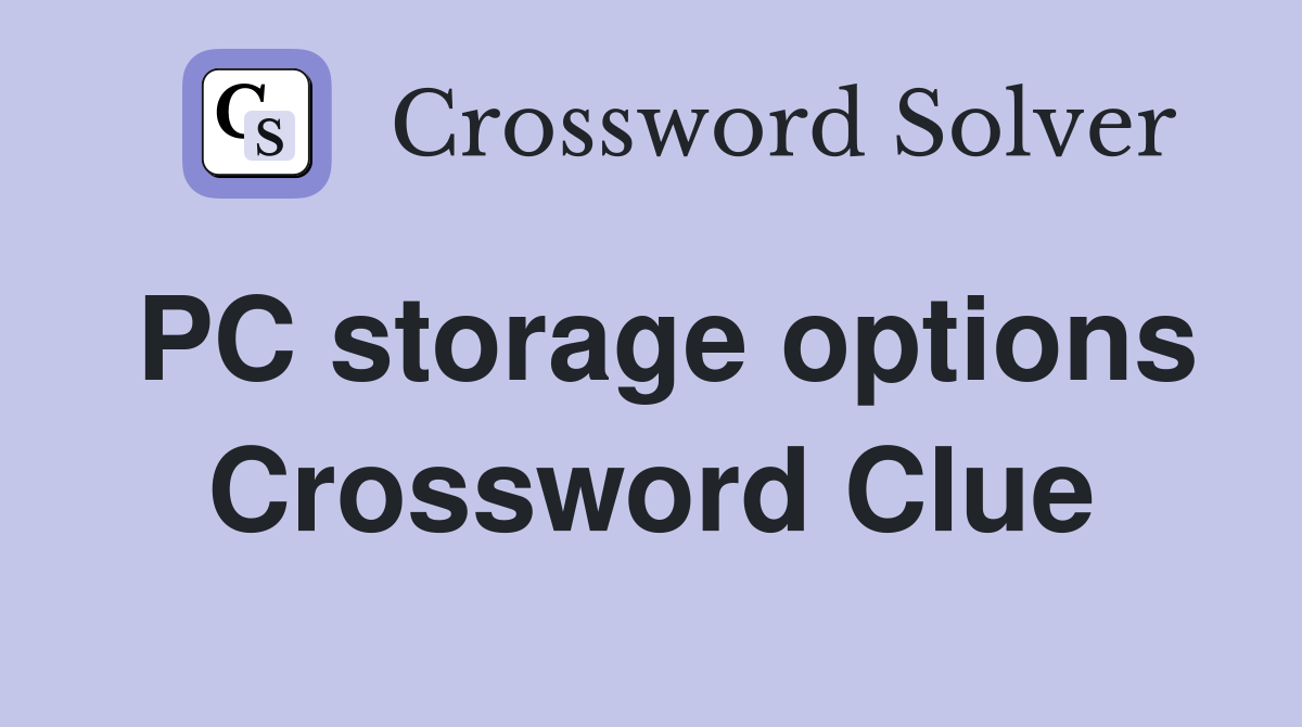 PC storage options Crossword Clue