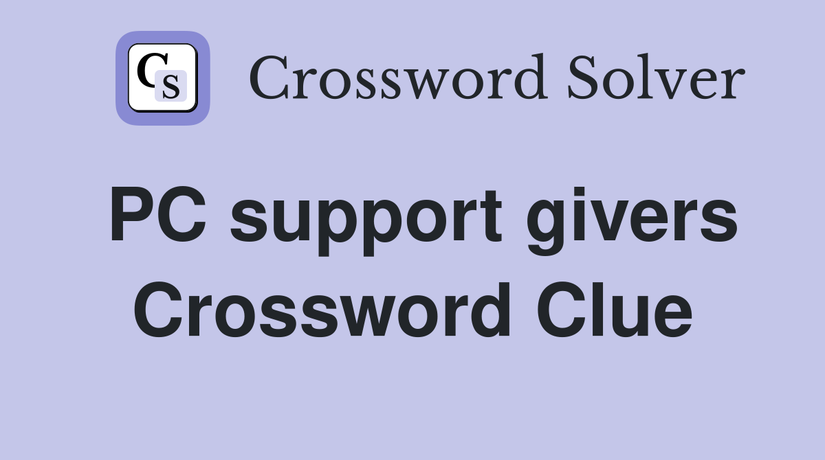 PC support givers Crossword Clue