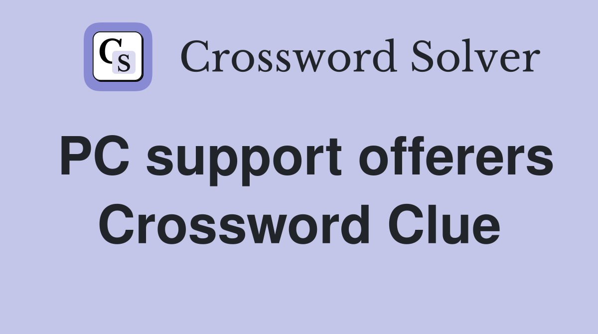PC support offerers Crossword Clue