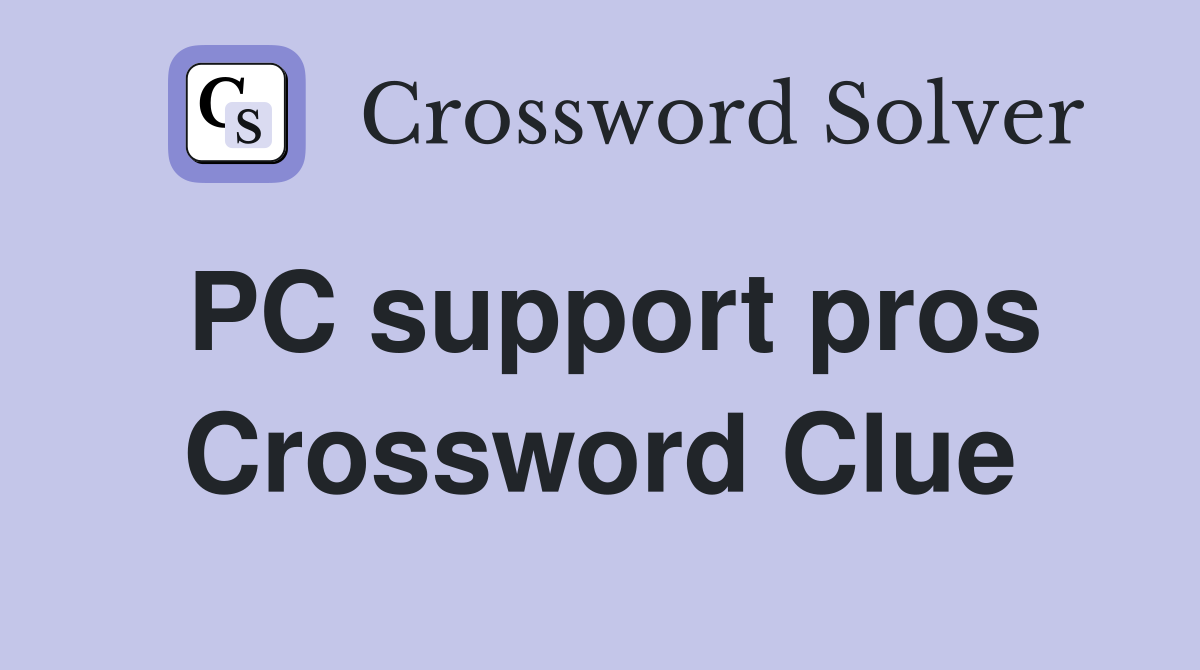 PC support pros Crossword Clue