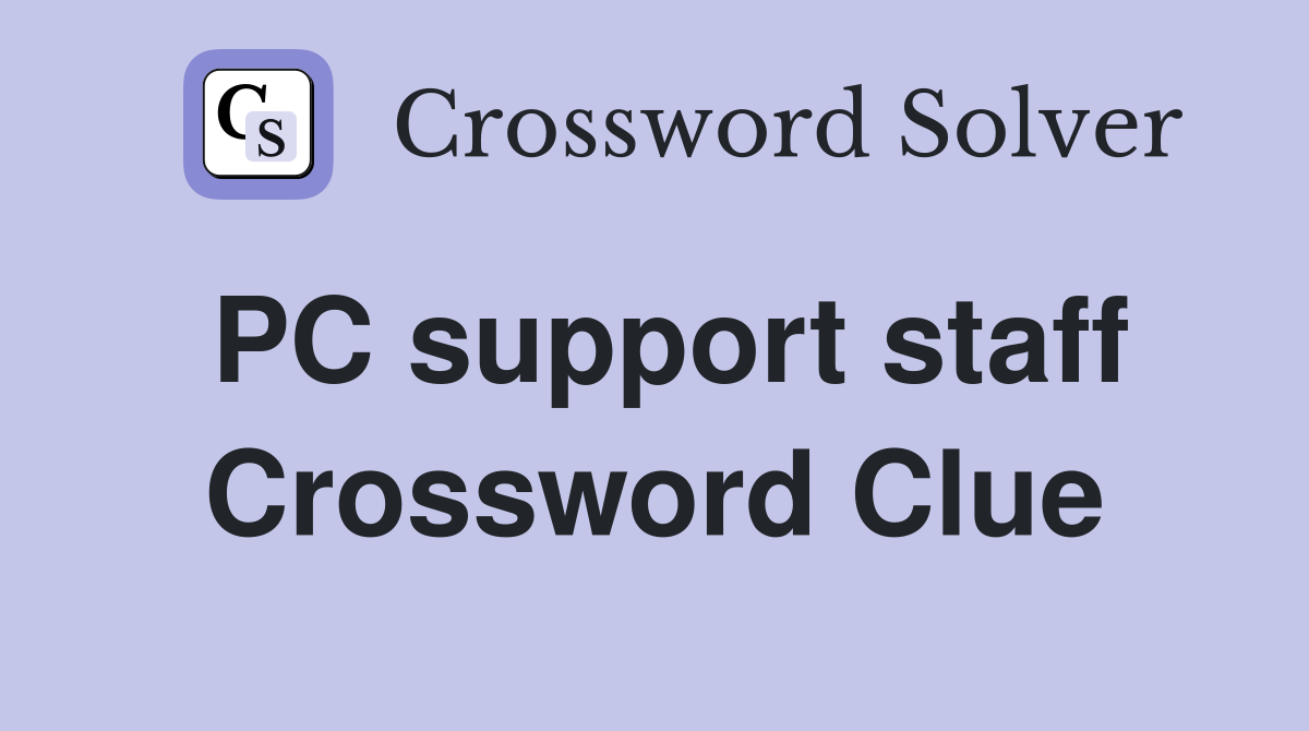 PC support staff Crossword Clue