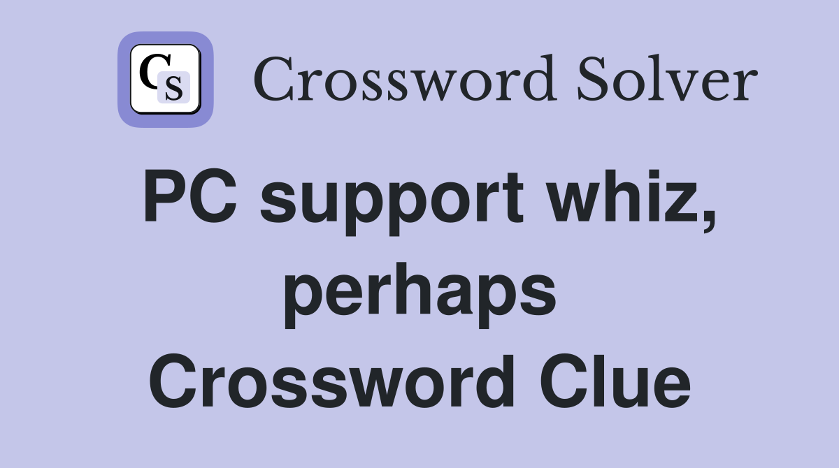 PC support whiz, perhaps Crossword Clue
