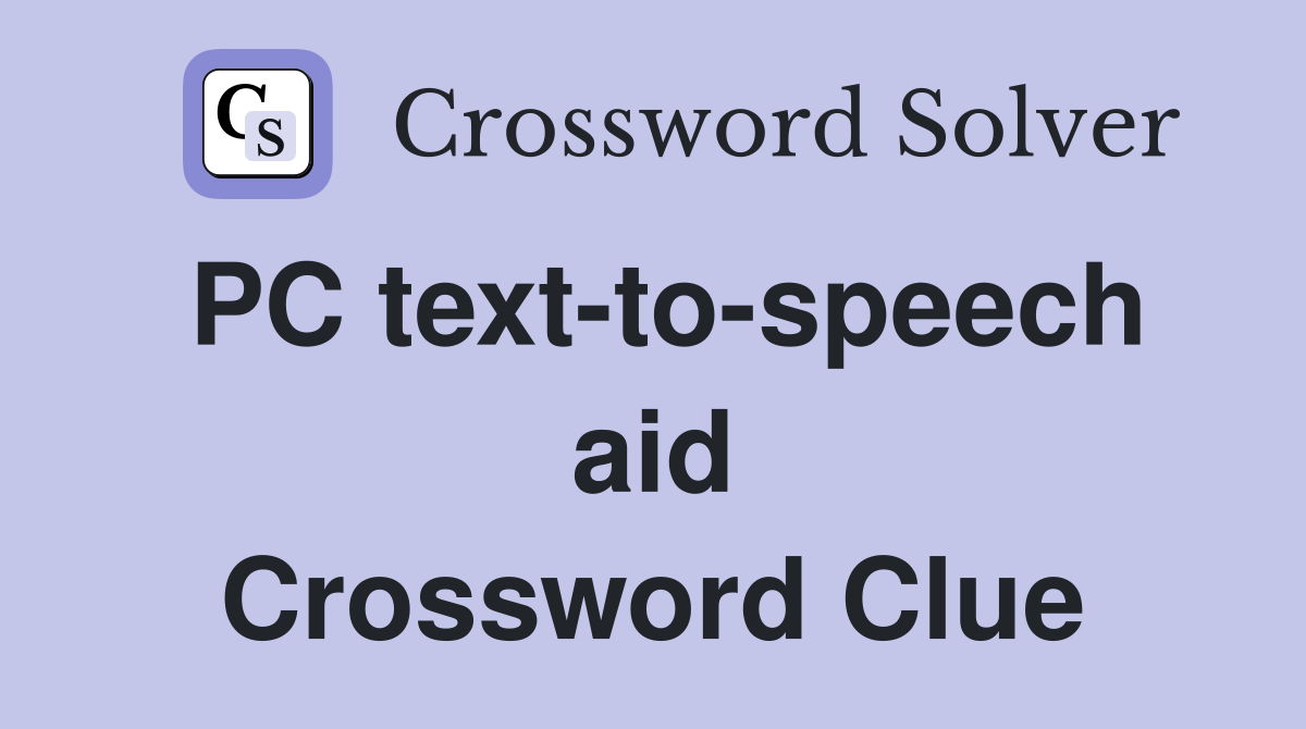 PC text-to-speech aid Crossword Clue
