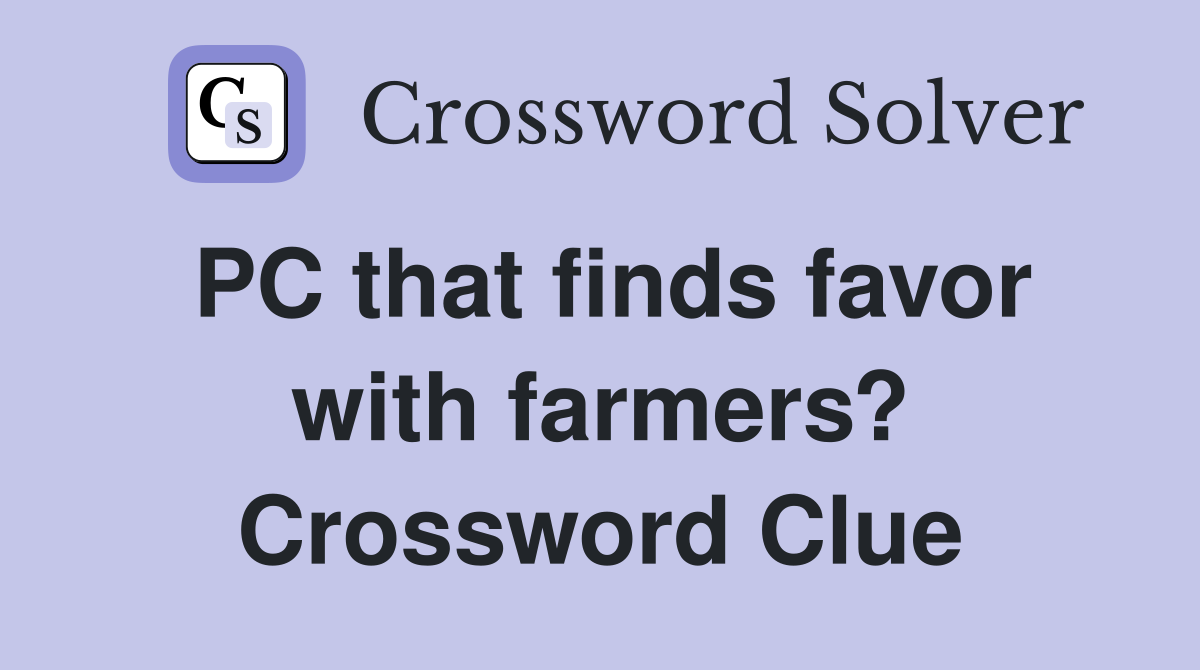 PC that finds favor with farmers? Crossword Clue