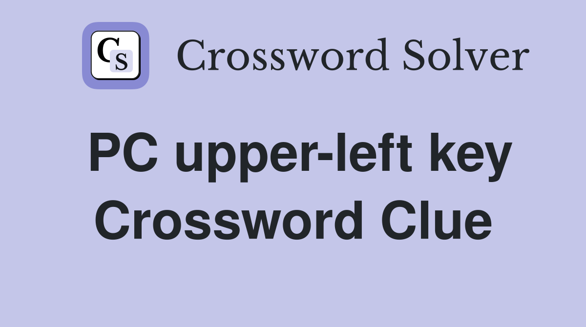 PC upper-left key Crossword Clue