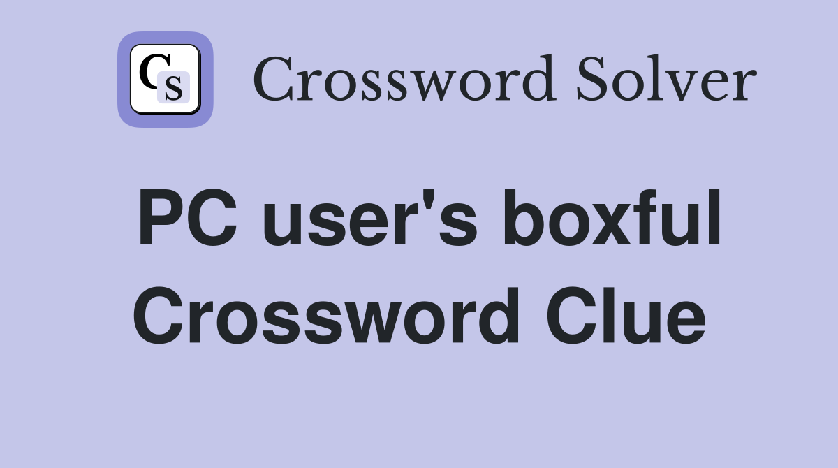 PC user's boxful Crossword Clue