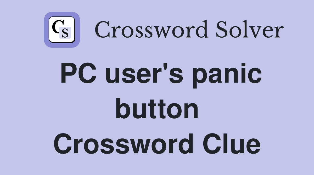 PC user's panic button Crossword Clue