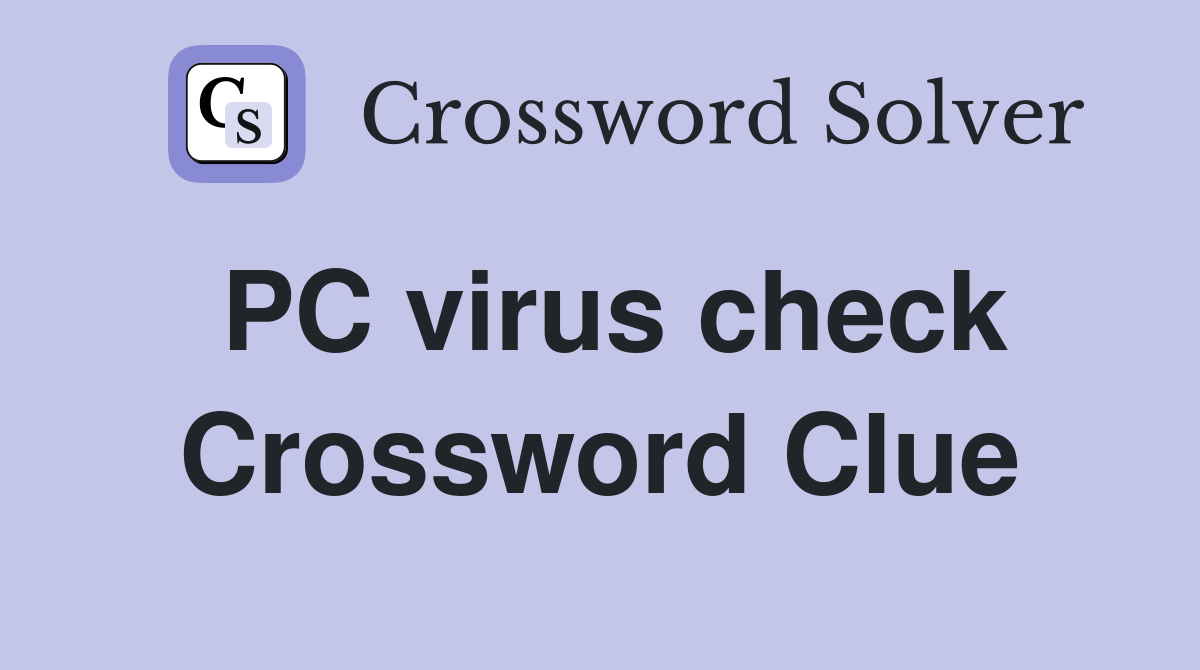 PC virus check Crossword Clue
