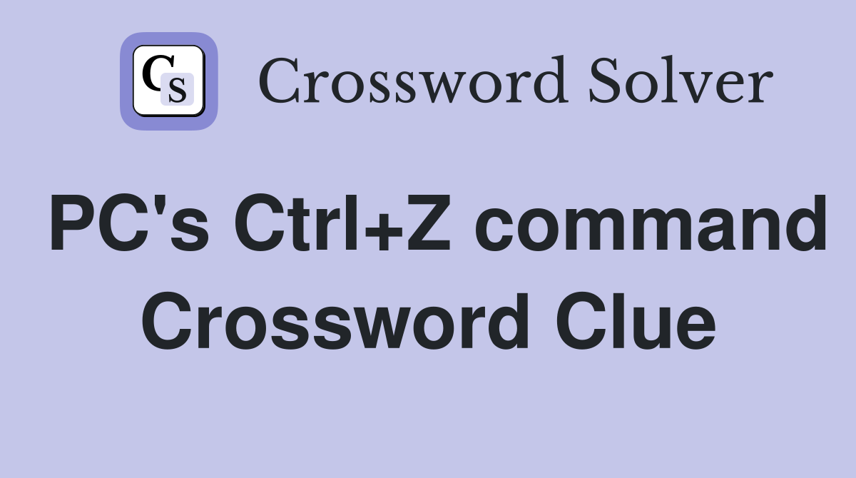 PC's Ctrl+Z command Crossword Clue