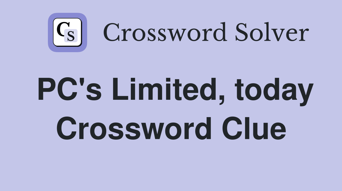 PC's Limited, today Crossword Clue