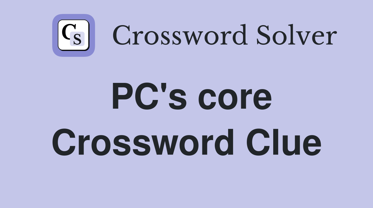 PC's core Crossword Clue