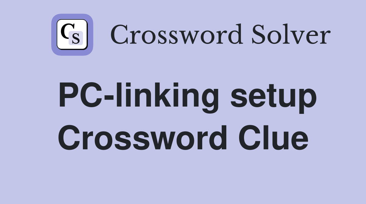 PC-linking setup Crossword Clue
