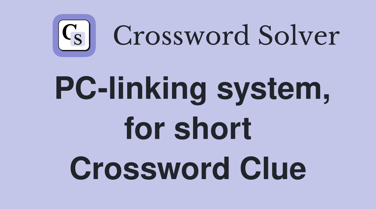 PC-linking system, for short Crossword Clue
