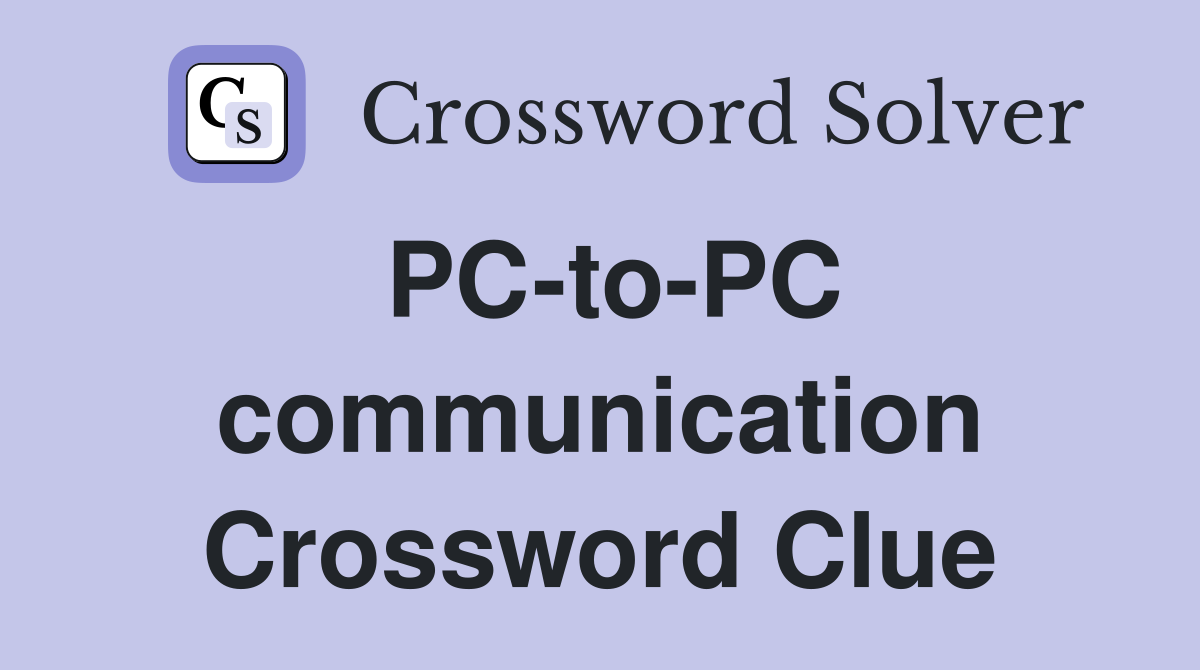 PC-to-PC communication Crossword Clue