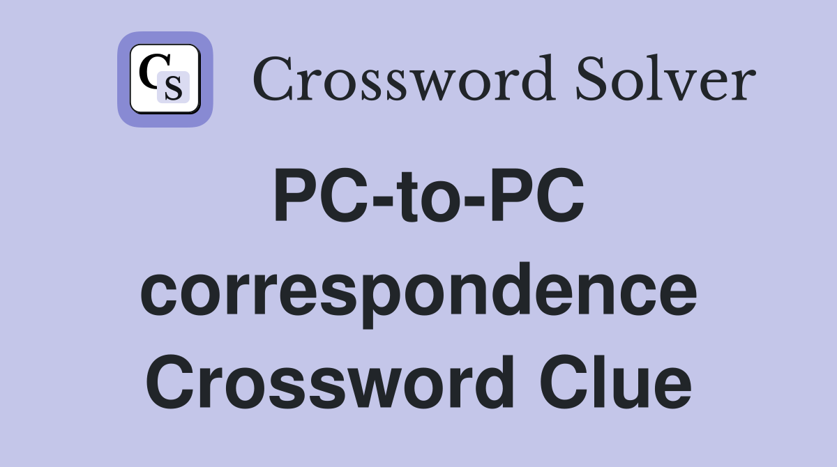 PC-to-PC correspondence Crossword Clue