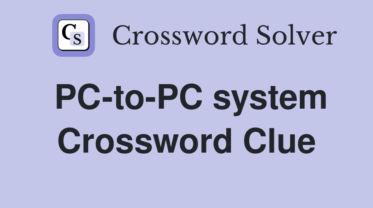 PC-to-PC system Crossword Clue